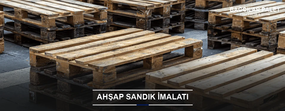 Bağcılar Özel Üretim Ahşap Sandık
