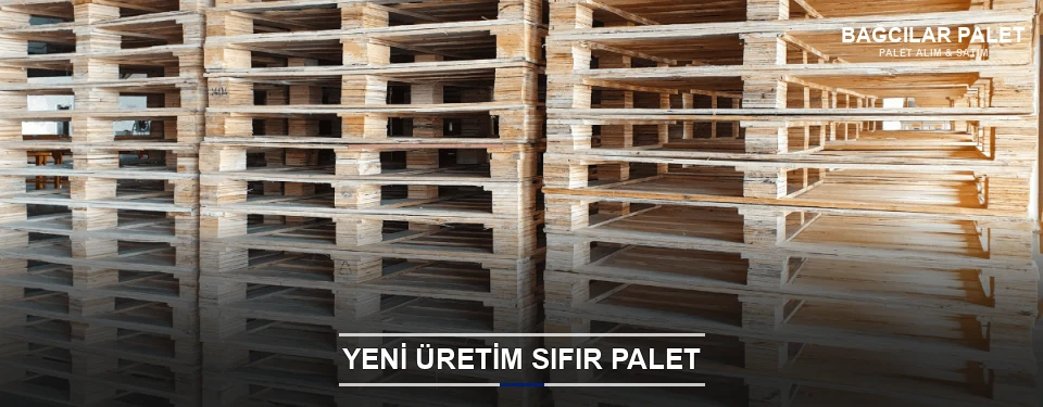 Bağcılar Uygun Fiyatlı Sıfır Palet